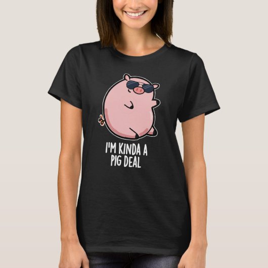 T-shirt Je suis Kinda A Pig Deal Funny Animal Pun Dark BG (Devant)
