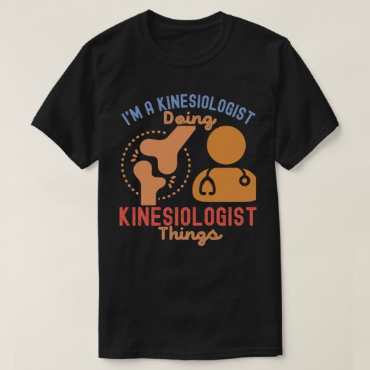 T-shirt Je suis Kinesiologiste et je fais des trucs de kin (Design devant)