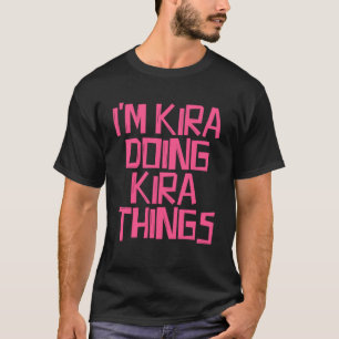T-shirt Je suis Kira en train de faire des choses à Kira