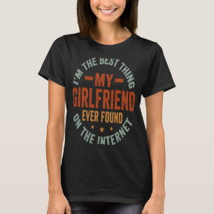 T-shirt Je suis la meilleure chose que ma copine ait jamai
