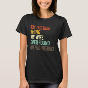T-shirt Je suis la meilleure chose que ma femme ait jamais