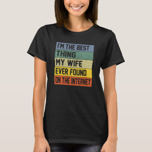 T-shirt Je suis la meilleure chose que ma femme ait jamais