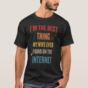 T-shirt Je suis la meilleure chose que ma femme ait jamais