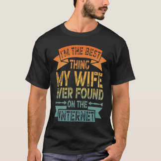 T-shirt Je suis la meilleure chose que ma femme ait jamais