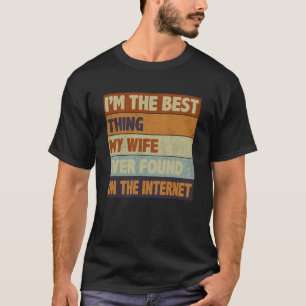 T-shirt Je suis la meilleure chose que ma femme ait jamais