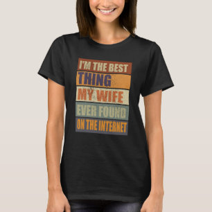 T-shirt Je suis la meilleure chose que ma femme ait jamais