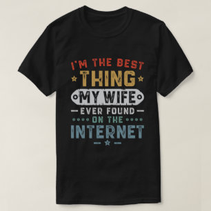 T-shirt Je suis la meilleure chose que ma femme ait jamais