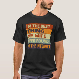 T-shirt Je suis la meilleure chose que ma femme ait jamais