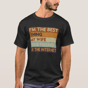 T-shirt Je suis la meilleure chose que ma femme ait jamais