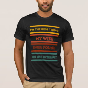 T-shirt Je suis la meilleure chose que ma femme ait jamais