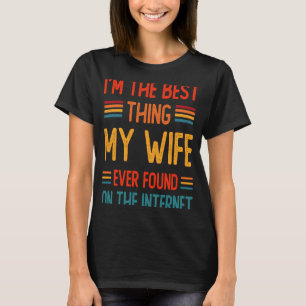 T-shirt Je suis la meilleure chose que ma femme ait jamais
