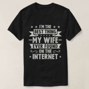 T-shirt Je suis la meilleure chose que ma femme ait jamais