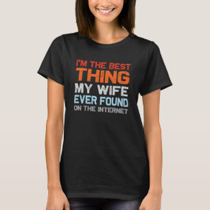 T-shirt Je suis la meilleure chose que ma femme ait jamais