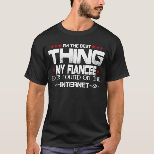 T-shirt Je suis la meilleure chose que ma fiancée ait jama (Devant)