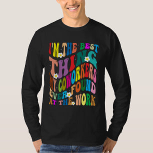T-shirt Je suis la meilleure chose que mes collègues aient