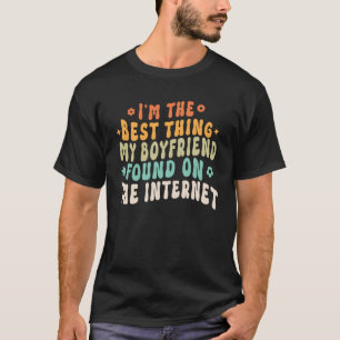T-shirt Je suis la meilleure chose que mon copain ait jama