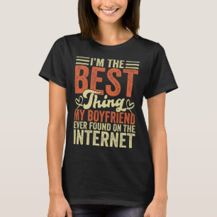T-shirt Je suis la meilleure chose que mon copain ait jama
