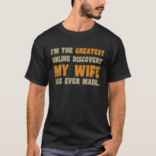 T-shirt Je suis la plus grande découverte en ligne que ma