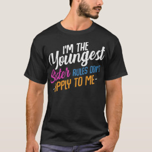 T-shirt Je suis la plus jeune soeur règles ne s'appliquent