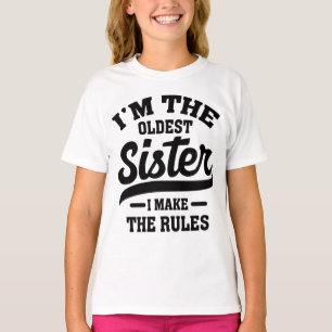 T-shirt Je suis la plus vieille soeur que je fais les règ