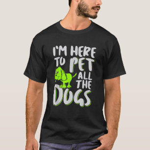 T-shirt Je suis là pour caresser tous les chiens Amateur d