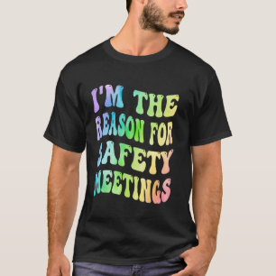 T-shirt Je suis la raison des réunions de sécurité Fauteur