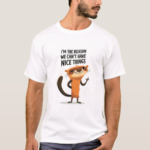 T-shirt Je suis la raison pour laquelle on ne peut pas avo