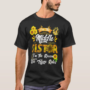 T-shirt Je suis la soeur du Milieu Je suis la raison pour
