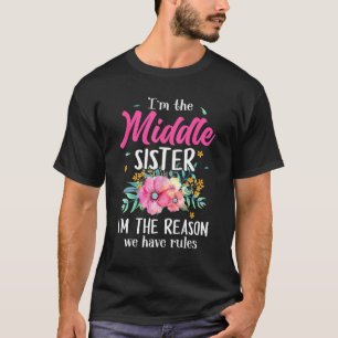 T-shirt Je suis la soeur du Milieu Je suis la raison pour