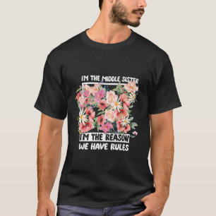 T-shirt Je suis la soeur du milieu Je suis la raison pour