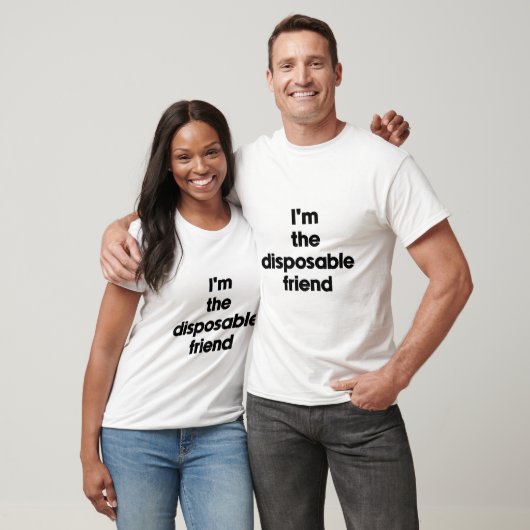 T-shirt Je suis l'ami jetable (Unisexe)