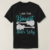 T-shirt Je suis le bassiste, c'est pourquoi le bassiste mu (Design devant)
