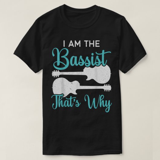 T-shirt Je suis le bassiste, c'est pourquoi le bassiste mu (Design devant)