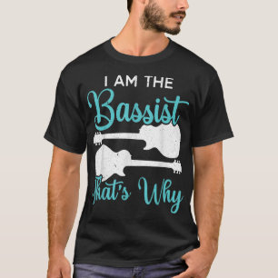 T-shirt Je suis le bassiste, c'est pourquoi le bassiste mu