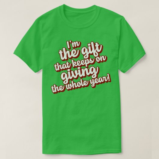T-shirt Je suis le cadeau qui continue à donner toute l'an (Design devant)