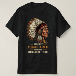 T-shirt JE suis le chef Pokalotatwat de la tribu indigène