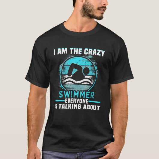 T-shirt Je Suis Le Crazy Swimmer Triathlète Anniversaire (Devant)