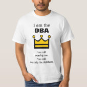 T-shirt Je suis le DBA. Vous adorerez ... (Devant)
