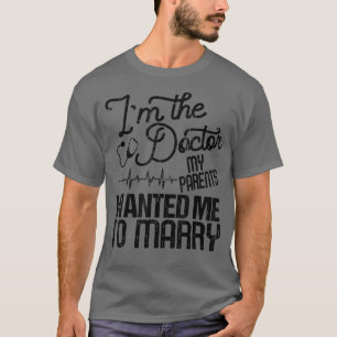 T-shirt Je Suis Le Docteur Mes Parents M'Recherché De Mari