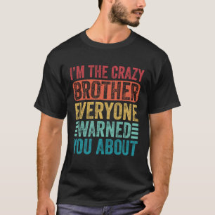 T-shirt Je suis le frère fou que tout le monde vous a prév