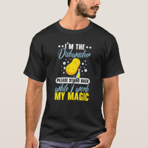 T-shirt Je suis le lave-vaisselle S'il vous plaît, restez