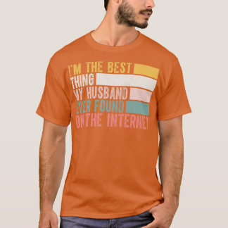 T-shirt Je Suis Le Meilleur Que Mon Hus Ait Trouvé Sur Int