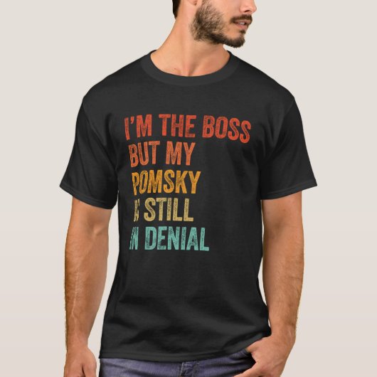 T-shirt Je suis le patron mais ma Pomsky est toujours dans (Devant)
