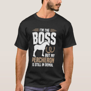 T-shirt Je suis le patron mais mon percheron est encore en