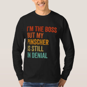T-shirt Je Suis Le Patron Mais Mon Pinscher Est Toujours D