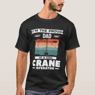 T-SHIRT JE SUIS LE PÈRE FIÈRE D'UN OPÉRATEUR DE GRUE