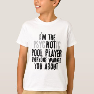 T-shirt Je suis Le Psychotique Hot Pool Joueur - Snooker B