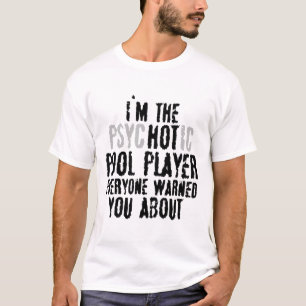 T-shirt Je suis Le Psychotique Hot Pool Joueur - Snooker B
