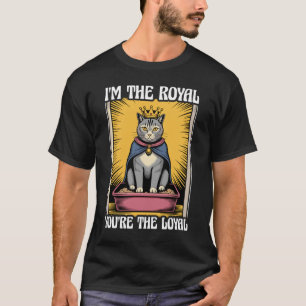 T-shirt Je suis le royal vous êtes la boîte à litière pour