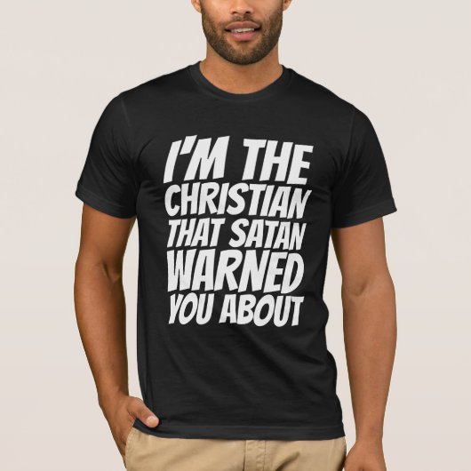 T-shirt JE SUIS LE SATAN CHRÉTIEN VOUS A AVERTI SUR T-Shir (Devant)